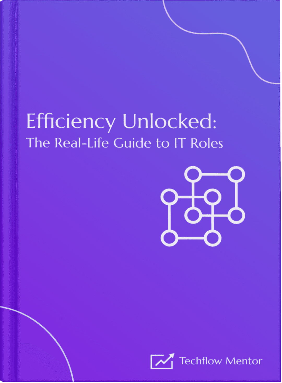 Free pdf guide cover. Efficiency Unlocked: The Real-Life Guide to IT Roles